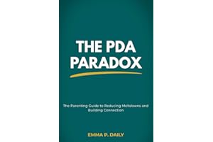 The PDA Paradox: The Parenting Guide to Pathological Demand Avoidance, Low-Demand Parenting, and Reducing Meltdowns in Neurod