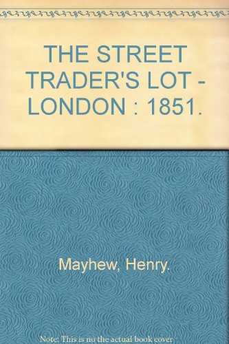 The street trader's lot : London 1851
