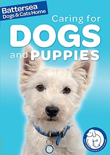 Caring for Dogs and Puppies (Battersea Dogs & Cats Home: Pet Care Guides)