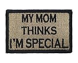 My Mom Thinks I'm Special Patch Fully Embroidered with Velcro Morale Tags (Coyote and Black)