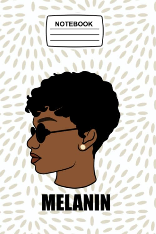 Notebook Melanin: Melanin, Afro Woman, Black Girl Magic, Journal Notebook Blank Lined Ruled 6x9 120 Pages