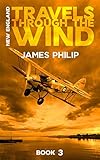 Travels Through The Wind (New England Book 3) by James Philip