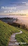 Philosophy as a Way of Life - Ancients and Moderns