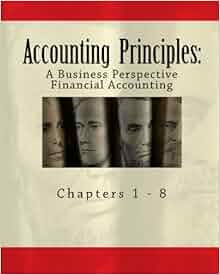 Accounting Principles A Business Perspective Financial