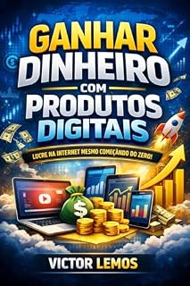 Livro Ganhar dinheiro com produtos digitais : Lucre na Internet mesmo começando do zero