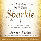 Don't Let Anything Dull Your Sparkle: How to Break Free of Negativity and Drama