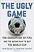 The Ugly Game: The Corruption of FIFA and the Qatari Plot to Buy the World Cup