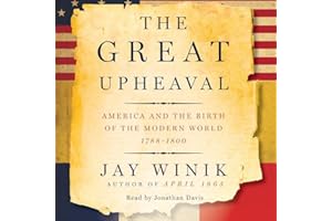 The Great Upheaval: America and the Birth of the Modern World, 1788-1800