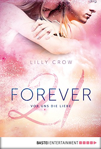 Forever 21: Vor uns die Liebe (German Edition)
