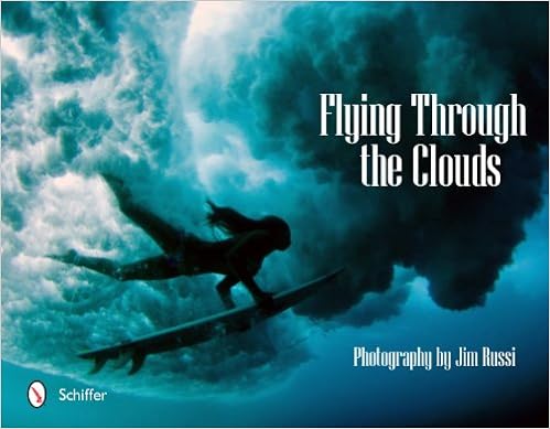 Flying Through the Clouds: Surf Photography of Jim Russi, by Jim Russi Flying Through the Clouds: Surf Photography of Jim Russi, by Jim Russi