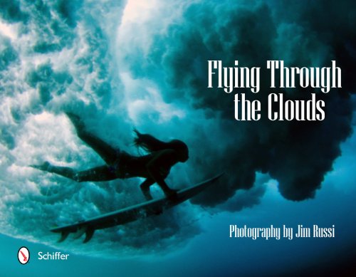 Flying Through the Clouds: Surf Photography of Jim Russi by Jim Russi