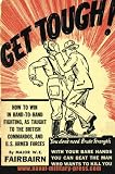 GET TOUGH!: How To Win In Hand To Hand Fighting by W. E. Fairbairn