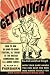 GET TOUGH!: How To Win In Hand To Hand Fighting by W. E. Fairbairn