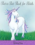 Dot to Dot Book for Adults: Unicorns: Extreme Connect The Dots (Game, Puzzle and Activity Books) (Volume 8) by Mindful Coloring Books