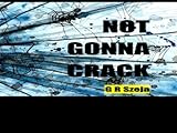 Not Gonna Crack by G R Szeja