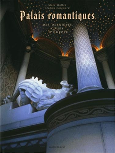 Palais romantiques : Des dernières cours d'Europe by Marc Walter, Jérôme Coignard