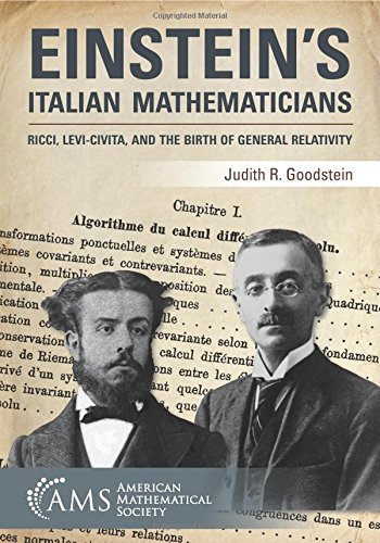 Einstein's Italian Mathematicians: Ricci, Levi-civita, and the Birth of General Relativity (Monograph Books) cover