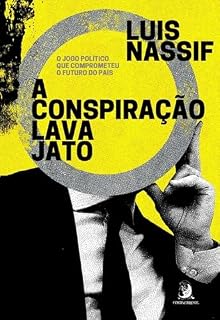 Livro A conspiração Lava Jato: O jogo político que comprometeu o futuro do país