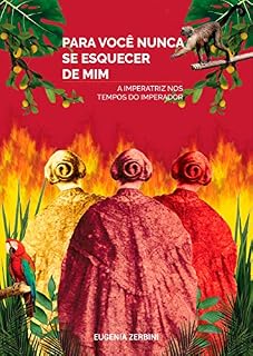Livro Para você nunca se esquecer de mim: Imperatriz nos tempos do imperador