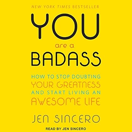 You Are a Badass: How to Stop Doubting Your Greatness and Start Living an Awesome Life You Are a Badass: How to Stop Doubting Your Greatness and Start Living an Awesome Life