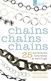 Chains Chains Chains: 25 Necklaces, Bracelets & Earrings by 