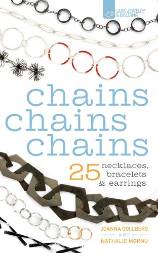 Chains Chains Chains: 25 Necklaces, Bracelets & Earrings by Joanna Gollberg, Nathalie Mornu