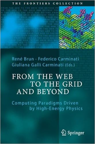 From the Web to the Grid and Beyond: Computing Paradigms Driven by High-Energy Physics (The Frontiers Collection) 2012th Edition