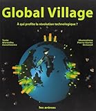 Global village : À qui profite la révolution technologique? by