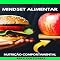 Livro Mindset Alimentar: Transforme sua Mente para Transformar sua Dieta (Nutrição Comportamental - Saúde & Vida Livro 1)