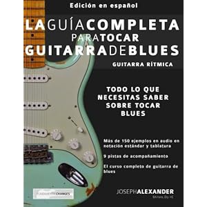 La Guía Completa para Tocar Guitarra de Blues - Guitarra Rítmica: Edición En Español (Volume 1) (Spanish Edition)