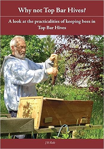 Why Not Top Bar Hives J R Slade 9781908904423 Amazon Com Books