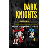 Dark Knights: The Dark Humor of Police Officers