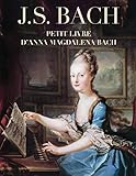 J. S. Bach: Petit livre d'Anna Magdalena Bach: Piano (French Edition) by 