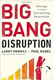 Big Bang Disruption: Strategy in the Age of Devastating Inovation