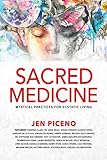 Sacred Medicine: Mystical Practices for Ecstatic