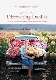 Floret Farm's Discovering Dahlias: A Guide to Growing and Arranging Magnificent Bl