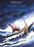 L'herbe verte du Groenland : Les Vikings au Xe siècle by 