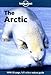 Lonely Planet the Arctic (Lonely Planet Travel Guides) by Deanna Swaney