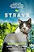 Strays: A Lost Cat, a Homeless Man, and Their Journey Across America