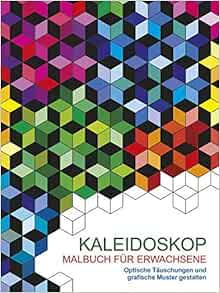 Malen Und Entspannen Kaleidoskop Optische Tauschungen Und Grafische Muster Gestalten Coullet Carole 9783741520785 Amazon Com Books