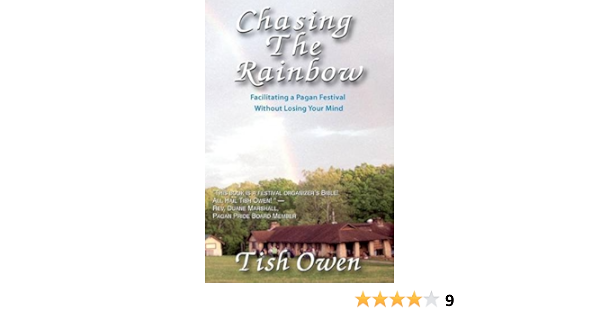 Chasing The Rainbow Facilitating A Pagan Festival Owen Tish 9780967822150 Amazon Com Books