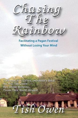 Chasing The Rainbow Facilitating A Pagan Festival Owen Tish 9780967822150 Amazon Com Books