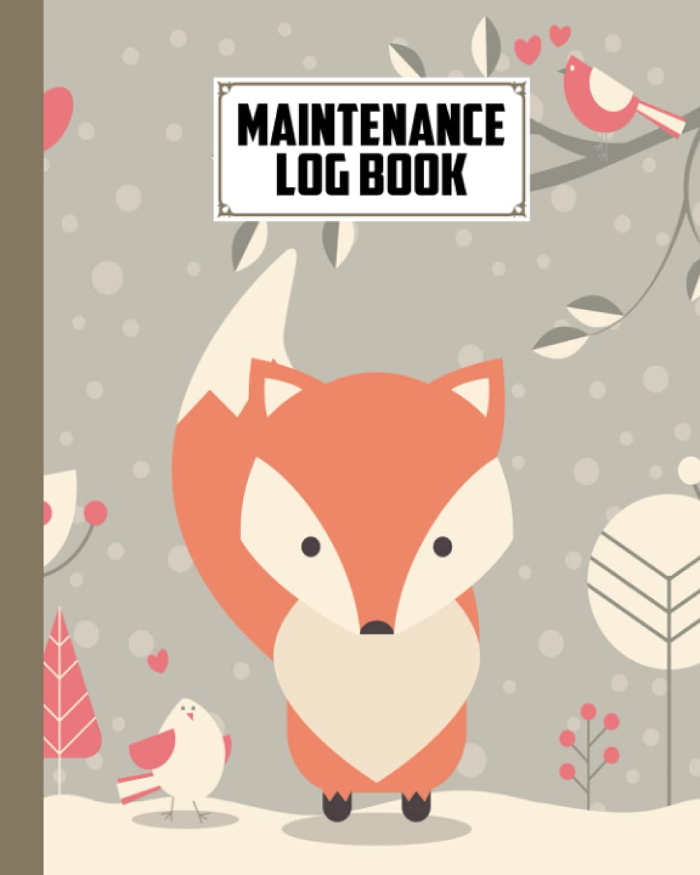 Maintenance Log Book: Repairs And Maintenance Record Book for Home, Office,  Construction and Other Equipments, 120 Pages, Size 8" x 10" | Cute Fox  Cover by Burkhard Funk: Funk, Burkhard: 9798527290554: Amazon.com: Books