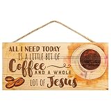 P. Graham Dunn All I Need Today is Coffee and Jesus 5 x 10 Wood Plank Design Hanging Sign