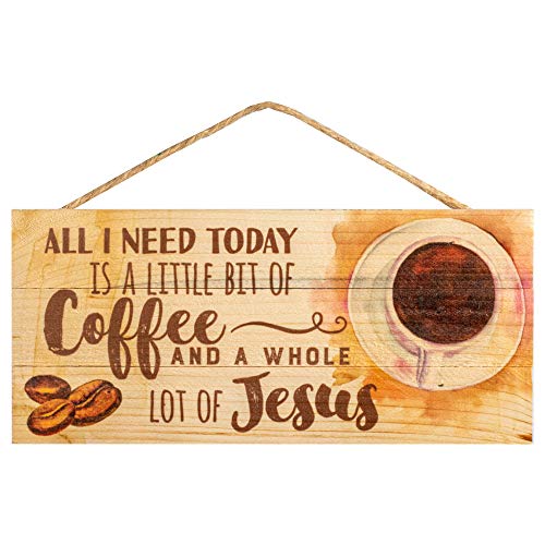 P. Graham Dunn All I Need Today is Coffee and Jesus 5 x 10 Wood Plank Design Hanging Sign