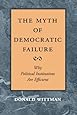 The Myth of Democratic Failure: Why Political Institutions Are Efficient (American Politics and Political Economy Series)