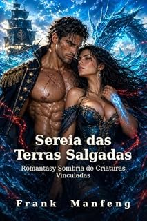 Livro Sereia das Terras Salgadas: Romantasy Sombria de Criaturas Vinculadas