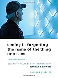 Seeing Is Forgetting the Name of the Thing One Sees: Expanded Edition cover