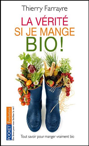 La  vérité si je mange bio !