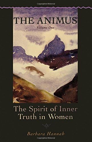 The Animus: The Spirit of the Inner Truth in Women, Volume 2